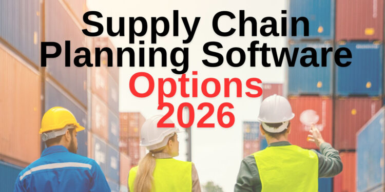2026 Top 6 Supply Chain Planning Software Platforms