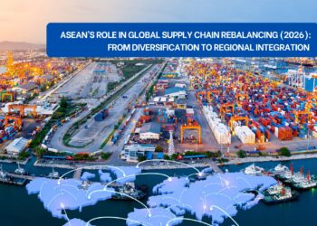 东盟成全球供应链再平衡核心节点：2026年结构性转移加速