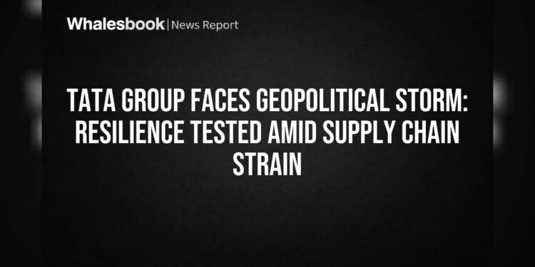 Tata Group Readies for West Asia Supply Chain Disruption
