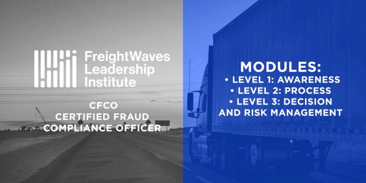 Freight Industry Needs Certified Fraud Compliance Officers — FreightWaves