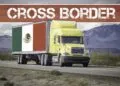 Nuevo León pilots U.S. truckers in Mexico, Green Corridors targets 10,000 trailers/day by 2030